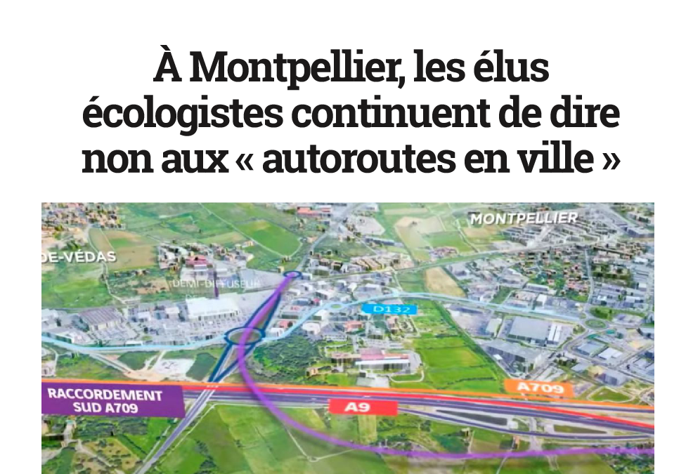 A Montpellier, les élus écologistes continuent de dire non aux « autoroutes en ville » (La Tribune 03022024)